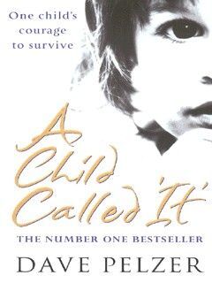 A CHILD CALLED IT - BOOK 1 - DAVE PELZER
