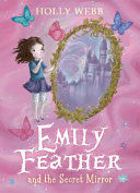 EMILY FEATHER AND THE SECRET MIRROR