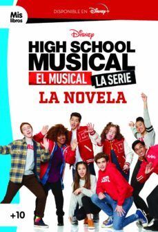 HIGH SCHOOL MUSICAL : EL MUSICAL, LA SERIE, LA NOVELA