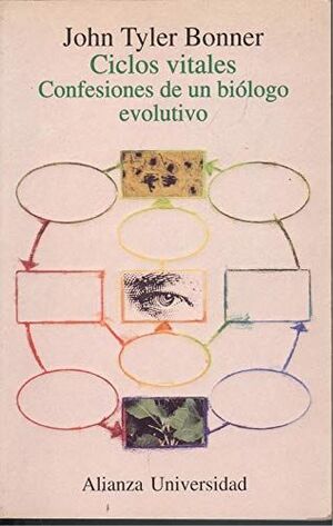 CICLOS VITALES : CONFESIONES DE UN BIOLOGO EVOLUTIVO