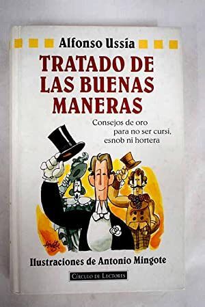 TRATADO DE LAS BUENAS MANERAS : CONSEJOS DE ORO PARA NO SER CURSI, ESNOB NI HORTERA