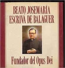 BEATO JOSEMARÍA ESCRIVÁ DE BALAGUER FUNDADOR DEL OPUS DEI