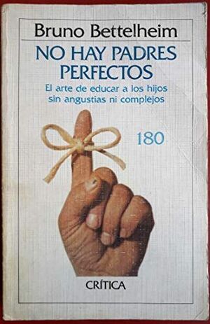 NO HAY PADRES PERFECTOS : EL ARTE DE EDUCAR A LOS HIJOS SIN ANGUSTIAS NI COMPLEJOS