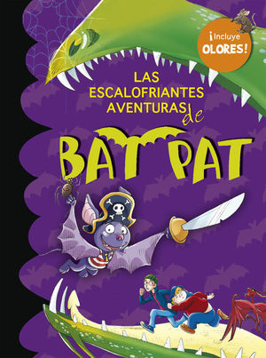 LAS ESCALOFRIANTES AVENTURAS DE BAT PAT (BAT PAT OLORES 1)