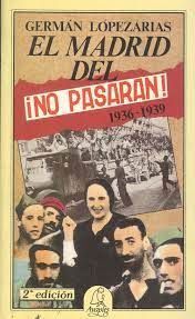 EL MADRID DEL ¡NO PASARÁN! (1936-1939)