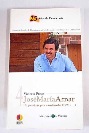 JOSÉ MARÍA AZNAR, UN PRESIDENTE PARA LA MODERNIDAD (1996- )