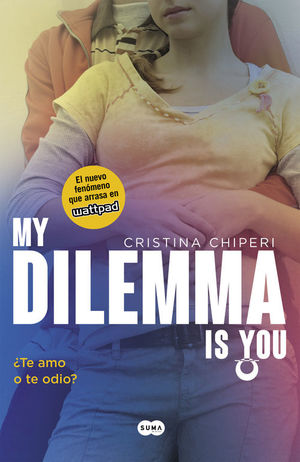MY DILEMMA IS YOU. ¿TE AMO O TE ODIO? (SERIE MY DILEMMA IS YOU 2)