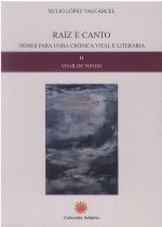 RAIZ E CANTO - NOMES PARA UNHA CRONICA VITAL LITERARIA