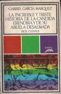 LA INCREIBLE HISTORIA DE LA CANDIDA ERENDIRA Y DE SU ABUELA DESALMADA
