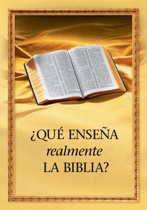¿QUE ENSEÑA REALMENTE LA BIBLIA?